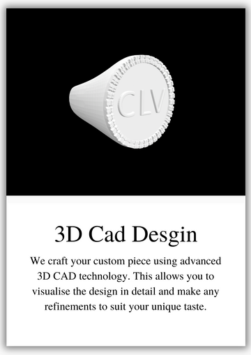 3D CAD design image banner slider on black background with text about 3D CAD design. saying "We craft your custom piece using advanced
3D CAD technology. This allows you to visualise the design in detail and make any refinements to suit your unique taste"